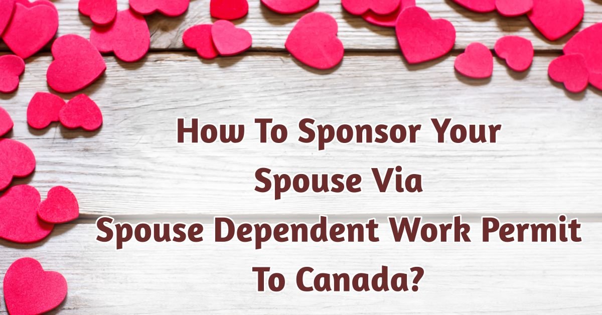 Spouse Dependent Work Permit to Canada