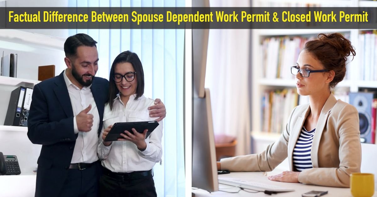 Spouse Dependent Work Permit and Closed Work Permit