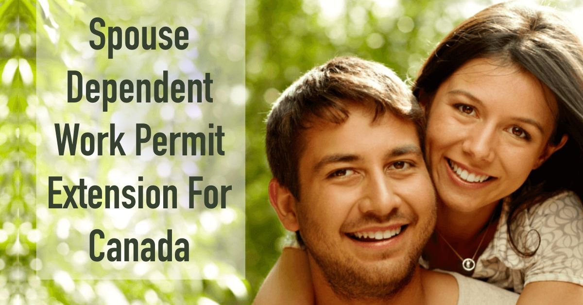 Extend Spouse Work Permit For Canada Canada Spouse Visa