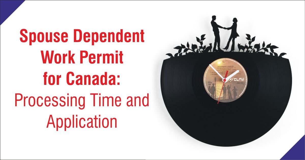 Spouse Dependent Work Permit Canada