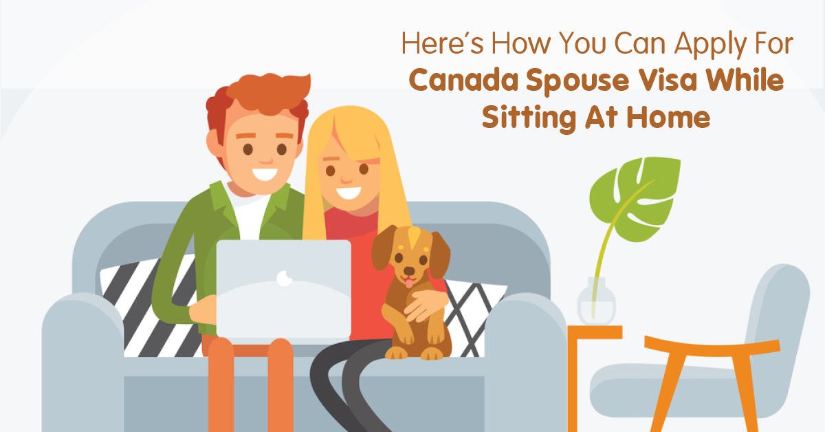 Apply for Canada Spouse Visa While Sitting At Home