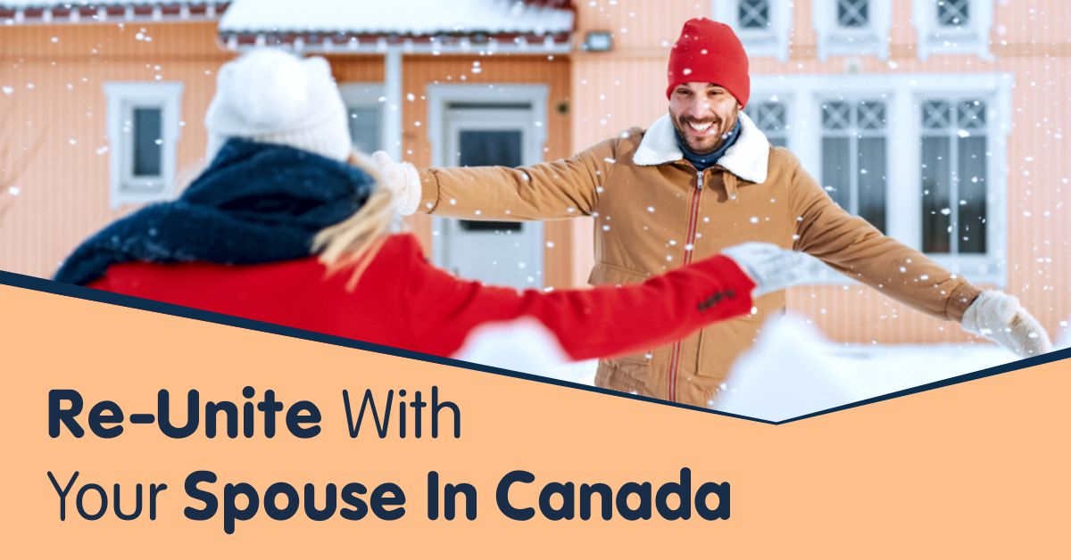 Re-Unite With your Spouse in Canada